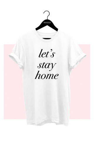 LET'S STAY HOME TEE